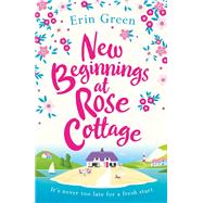New Beginnings at Rose Cottage by Erin Green, 9781472263544