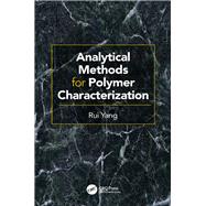 Analytical Methods for Polymer Characterization by Rui; Yang, 9781482233544