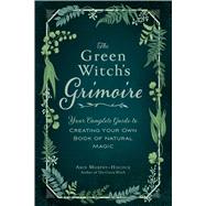 The Green Witch's Grimoire by Murphy-Hiscock, Arin, 9781507213544