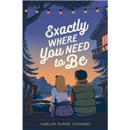 Exactly Where You Need to Be by Coombs, Amelia Diane, 9781534493544
