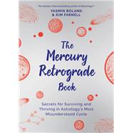 The Mercury Retrograde Book Turn Chaos into Creativity to Repair, Renew and Revamp Your Life by Boland, Yasmin; Farnell, Kim, 9781788173544