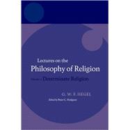 Hegel: Lectures on the Philosophy of Religion Volume II: Determinate Religion by Hodgson, Peter C., 9780199283545
