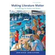 Making Literature Matter: An Anthology for Readers and Writers by Schilb, John; Clifford, John, 9780312653545