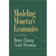 Modeling Monetary Economies by Bruce Champ , Scott Freeman, 9780521783545