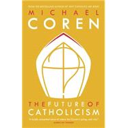 The Future of Catholicism by Coren, Michael, 9780771023545