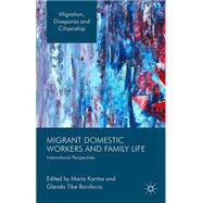 Migrant Domestic Workers and Family Life International Perspectives by Kontos, Maria; Bonifacio, Glenda Tibe, 9781137323545