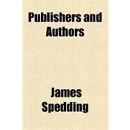 Publishers and Authors by Spedding, James; Sclater, Philip Lutley, 9781154463545