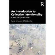 An Introduction to Collective Intentionality by Marija Jankovic; Kirk Ludwig, 9781317363545