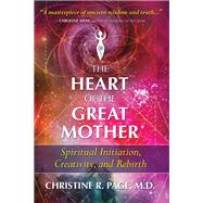 The Heart of the Great Mother by Page, Christine R., M.D., 9781591433545