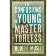 The Confusions of Young Master Trless by Musil, Robert; Moncrieff, Christopher, 9781847493545