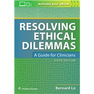 Resolving Ethical Dilemmas by Lo, Bernard, 9781975103545