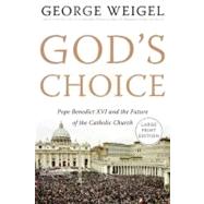 God's Choice: Pope Benedict XVI And the Future of the Catholic Church by Weigel, George, 9780060883546