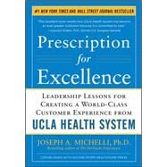 Prescription for Excellence: Leadership Lessons for Creating a World Class Customer Experience from UCLA Health System by Michelli, Joseph, 9780071773546