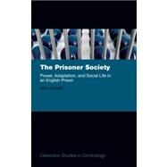The Prisoner Society Power, Adaptation and Social Life in an English Prison by Crewe, Ben, 9780199653546