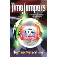 The Future Is Unknown by Valentine, James, 9780689873546