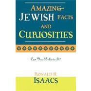 Amazing Jewish Facts and Curiosities Can You Believe It? by Isaacs, Ronald H., 9780742543546