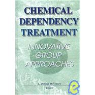 Chemical Dependency Treatment: Innovative Group Approaches by Mcvinney; L Donald, 9780789003546