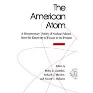 The American Atom by Cantelon, Philip L.; Hewett, Richard G.; Williams, Robert C., 9780812213546