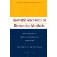 Geometric Mechanics On Riemannian Manifolds by Calin, Ovidiu; Chang, Der-Chen E., 9780817643546