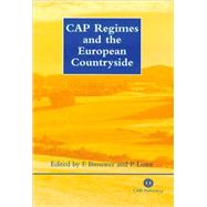 Cap Regimes and the European Countryside : Prospects for Integrations Between Agricultural, Regional and Environmental Policies by Floor Brouwer; Philip Lowe, 9780851993546