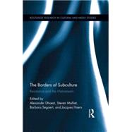 The Borders of Subculture: Resistance and the Mainstream by Dhoest; Alexander, 9781138853546