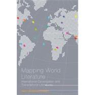 Mapping World Literature International Canonization and Transnational Literatures by Rosendahl Thomsen, Mads, 9781441173546