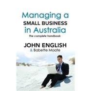 Managing a Small Business in Australia The Complete Handbook by English, John; Moate, Babette, 9781742373546