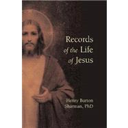 Records of the Life of Jesus by Sharman, Henry Burton, 9781933993546
