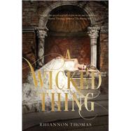 A Wicked Thing by Thomas, Rhiannon, 9780062303547