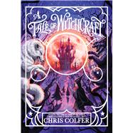 A Tale of Witchcraft... by Colfer, Chris, 9780316523547
