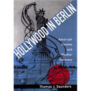 Hollywood in Berlin by Saunders, Thomas J., 9780520083547