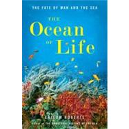 The Ocean of Life The Fate of Man and the Sea by Roberts, Callum, 9780670023547