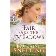 Fair Are the Meadows by Lauraine Snelling; Kiersti Giron, 9780764243547