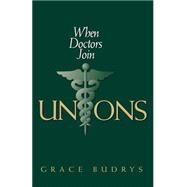 When Doctors Join Unions by Budrys, Grace, 9780801483547