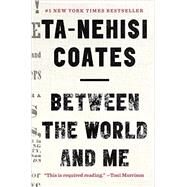 Between the World and Me by Coates, Ta-Nehisi, 9780812993547