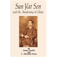 Sun Yat Sen and the Awakening of China by Cantlie, James, 9780898753547