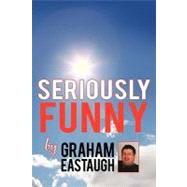 Seriously Funny by Eastaugh, Graham, 9781452053547