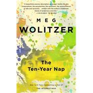 The Ten-Year Nap by Wolitzer, Meg, 9781594483547