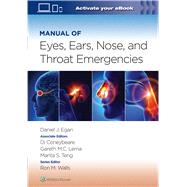 Manual of Eye, Ear, Nose, and Throat Emergencies by Egan, Daniel; Lema, Gareth; Coneybeare, Di; Teng, Marita Shan-Shan, 9781975183547