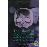 The Island of Dr. Death and Other Stories and Other Stories by Wolfe, Gene, 9780312863548