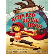 Ninja Red Riding Hood by Schwartz, Corey Rosen; Santat, Dan, 9780399163548