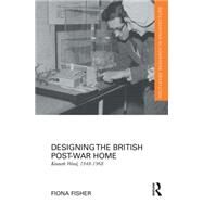 Designing the British Post-War Home: Kenneth Wood, 1948-1968 by Fisher; Fiona, 9780415823548