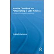 Informal Coalitions and Policymaking in Latin America: Ecuador in Comparative Perspective by Mejfa Acosta; AndrTs, 9780415993548
