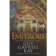Lord of Emperors Book Two of the Sarantine Mosaic by Kay, Guy Gavriel, 9780451463548