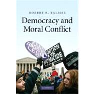 Democracy and Moral Conflict by Robert B. Talisse, 9780521513548