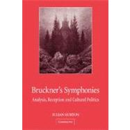 Bruckner's Symphonies: Analysis, Reception and Cultural Politics by Julian Horton, 9780521823548