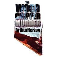 The Woodchipper Murder by Herzog, Arthur, 9780595183548