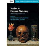 Studies in Forensic Biohistory by Stojanowski, Christopher M.; Duncan, William N., 9781107073548