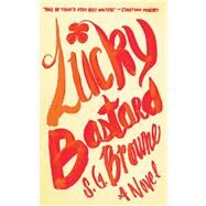 Lucky Bastard by Browne, S.G., 9781476733548
