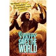 Constance Verity Saves the World by Martinez, A. Lee, 9781481443548